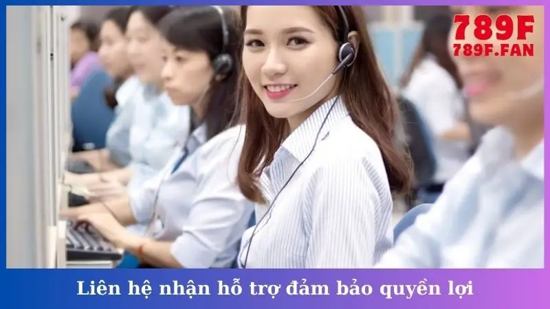 Liên hệ nhận hỗ trợ đảm bảo quyền lợi